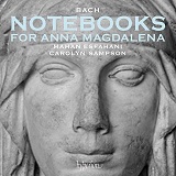 Bach: Notebooks for Anna Magdalena, Mahan Esfahani & Carolyn Sampson - album cover Bach: Notebooks for Anna Magdalena, Mahan Esfahani & Carolyn Sampson - album cover