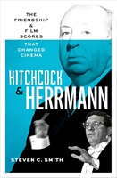 Herrmann and Hitchcock: The Friendship and Film Scores That Changed Cinema by Steven C. Smith