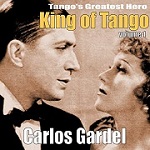 Carlos Gardel: The King of Tango, volume 1 album cover Carlos Gardel: The King of Tango, volume 1 album cover