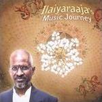 Ilaiyaraaja - Ilaiyaraaja's Music Journey album CD cover Ilaiyaraaja - Ilaiyaraaja's Music Journey album CD cover