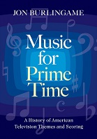 Jon Burlingame: Music for Prime Time - book cover Jon Burlingame: Music for Prime Time - book cover