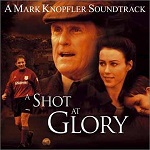 Mark Knopfler: A Shot at Glory - film score soundtrack CD cover Mark Knopfler: A Shot at Glory - film score soundtrack CD cover