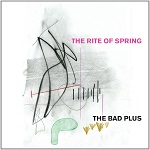 The Bad Plus: The Rite of Spring The Bad Plus: The Rite of Spring