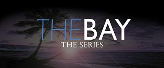 The Bay The Series The Bay The Series